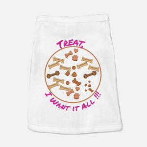 Treat, I Want It All !!! Dog Tank